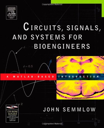 Circuits, signals, and systems for bioengineers : a MATLAB-based introduction