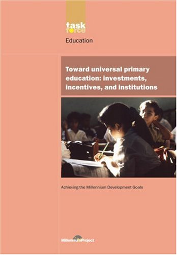 Towards universal primary education : investments, incentives, and institutions