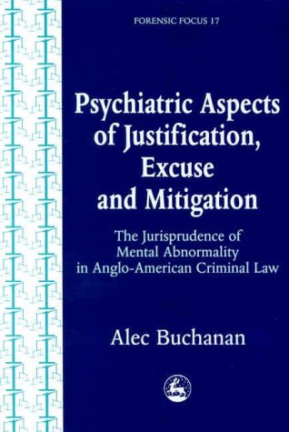 Psychiatric aspects of justification, excuse, and mitigation in Anglo-American criminal law