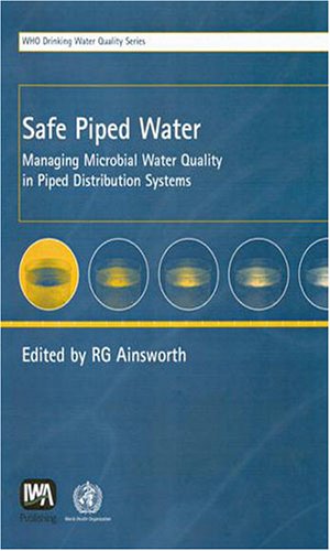 Safe piped water : managing microbial water quality in piped distribution systems