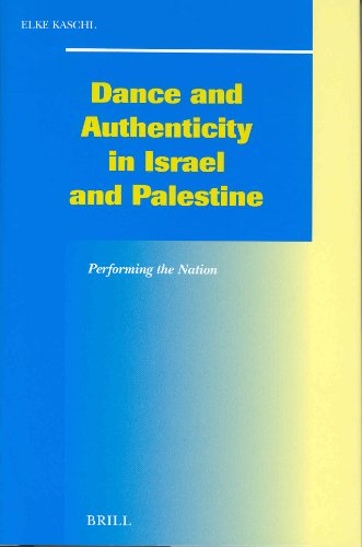 Dance and authenticity in Israel and Palestine : performing the nation