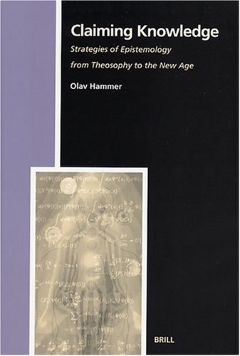 Claiming Knowledge, Strategies of Epistemology from Theosophy to the New Age.