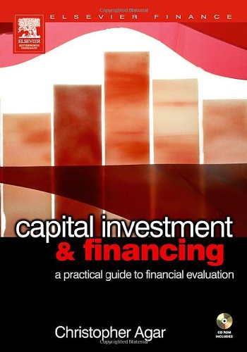 Capital Investment & Financing : a practical guide to financial evaluation.