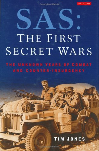 SAS : the first secret wars : the unknown years of combat & counter-insurgency