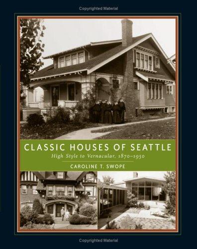 Classic houses of Seattle : high style to vernacular, 1870-1950