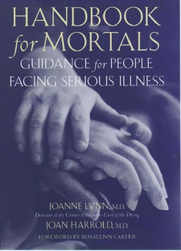 Handbook for mortals : guidance for people facing serious illness