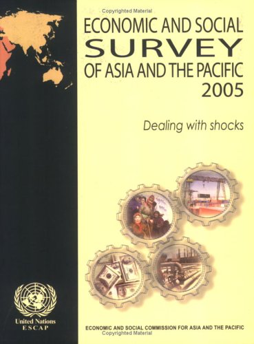 Economic and social survey of Asia and the Pacific 2005 : dealing with shocks.