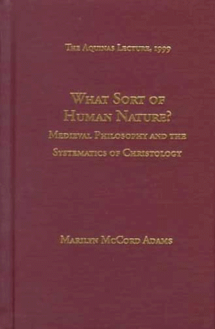 What sort of human nature? : medieval philosophy and the systematics of Christology