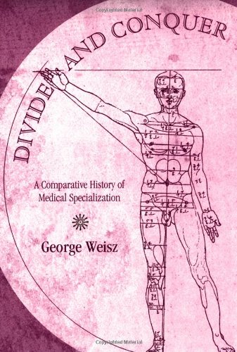Divide and conquer : a comparative history of medical specialization