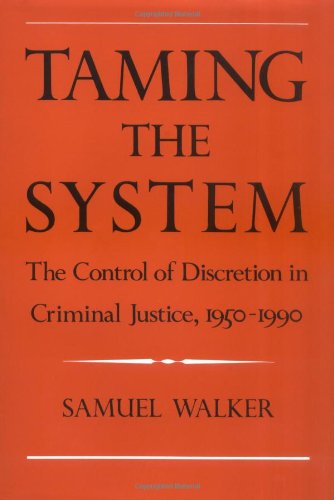 Taming the system : the control of discretion in criminal justice, 1950-1990