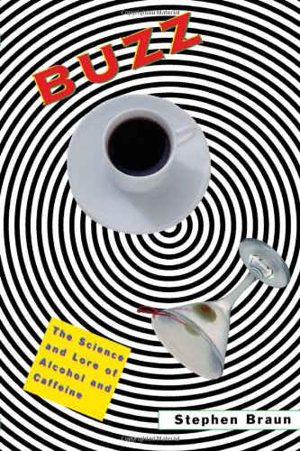 Buzz : the science and lore of alcohol and caffeine