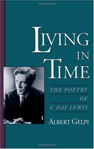 Living in time : the poetry of C. Day Lewis