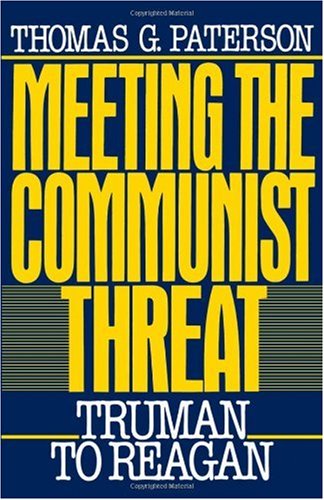 Meeting the communist threat : Truman to Reagan