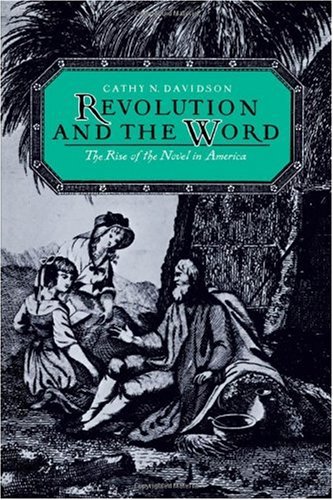 Revolution and the word : the rise of the novel in America