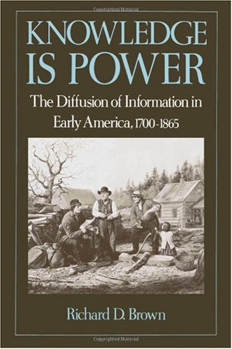 Knowledge is power the diffusion of information in early America, 1700-1865