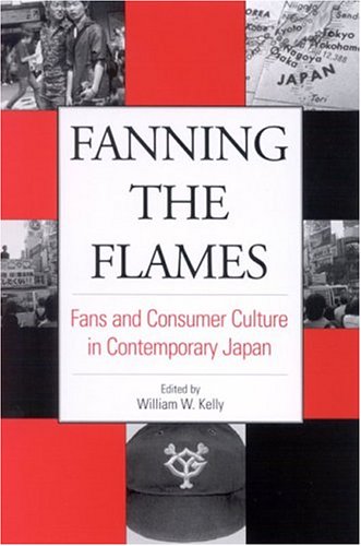 Fanning the flames : fans and consumer culture in contemporary Japan