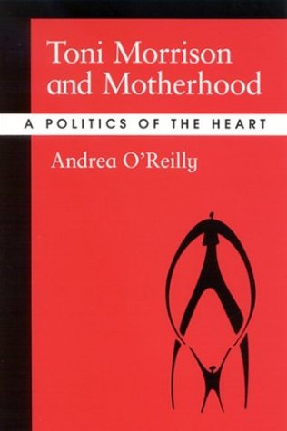 Toni Morrison and motherhood : a politics of the heart