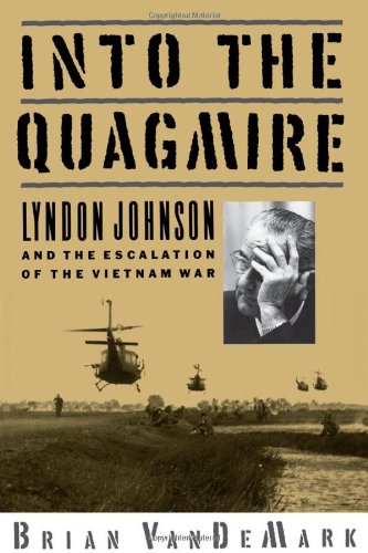 Into the quagmire : Lyndon Johnson and the escalation of the Vietnam War