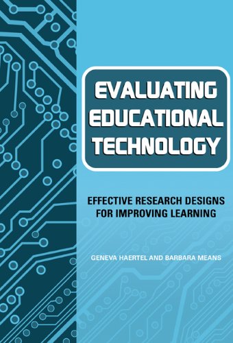 Evaluating educational technology : effective research designs for improving learning