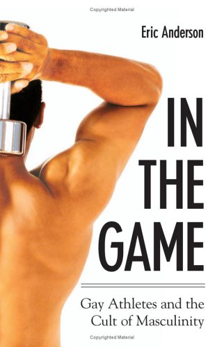 In the game : gay athletes and the cult of masculinity