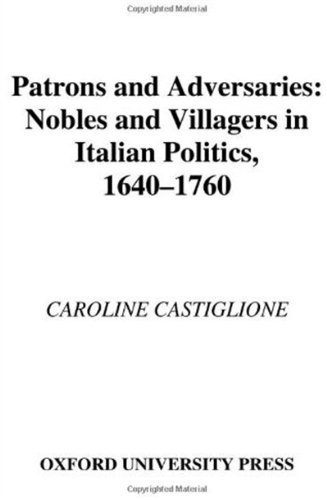 Patrons and adversaries : nobles and villagers in Italian politics, 1640-1760