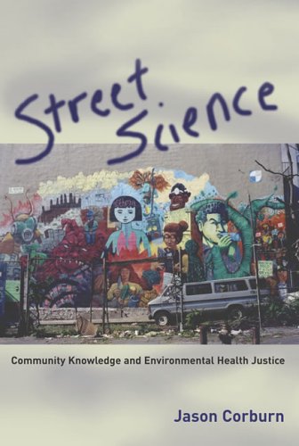 Street science : community knowledge and environmental health justice
