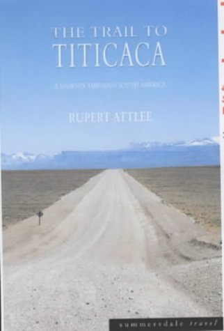 The trail to Titicaca : a journey through South America