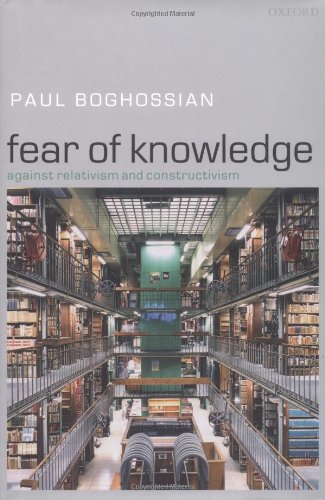 Fear of knowledge : against relativism and constructivism