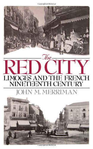 The Red City : Limoges and the French nineteenth century