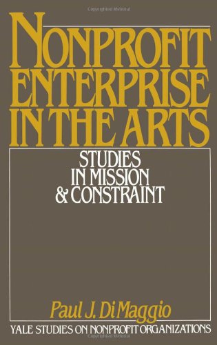 Nonprofit enterprise in the arts : studies in mission and constraint