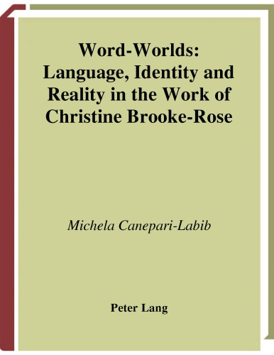 Word-worlds : language, identity and reality in the work of Christine Brooke-Rose