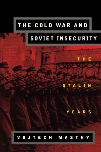 The Cold War and Soviet insecurity : the Stalin years