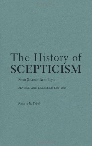 The history of scepticism : from Savonarola to Bayle