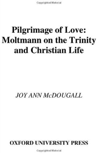 Pilgrimage of love : Moltmann on the Trinity and Christian life