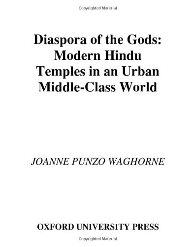 Diaspora of the gods : modern Hindu temples in an urban middle-class world