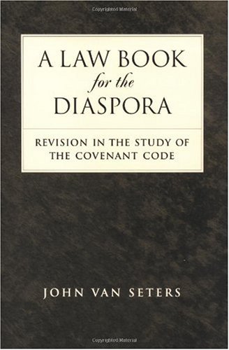 A law book for the diaspora : revision in the study of the covenant code