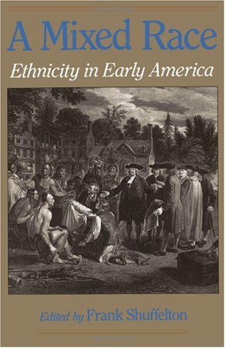 A Mixed race : ethnicity in early America