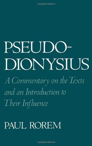 Pseudo-Dionysius : a commentary on the texts and an introduction to their influence