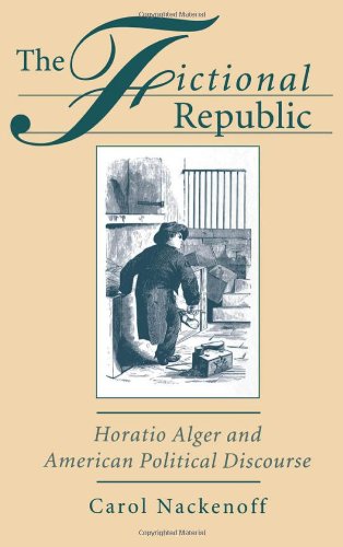 The fictional republic : Horatio Alger and American political discourse