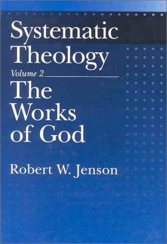 Systematic Theology: Volume 2: The Works of God