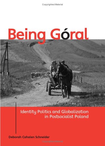 Being Goral : Identity Politics and Globalization in Postsocialist Poland