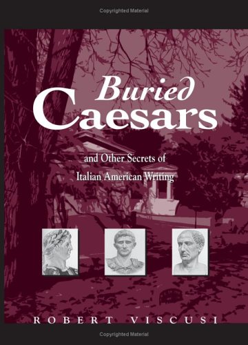 Buried Caesars, and other secrets of Italian American writing