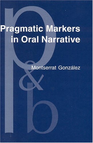 Pragmatic markers in oral narrative : the case of English and Catalan