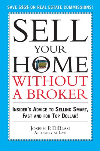 Sell your own home without a broker : insider's advice to selling smart, fast and for top dollar