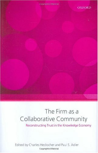 The firm as a collaborative community : reconstructing trust in the knowledge economy