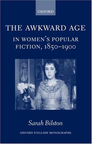 The awkward age in women's popular fiction, 1850-1900 : girls and the transition to womanhood