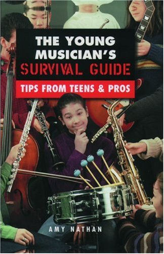 The young musician's survival guide : tips from teens & pros