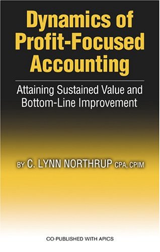 Dynamics of profit-focused accounting : attaining sustained value and bottom-line improvement