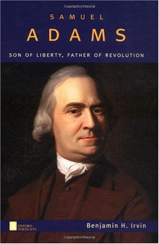 Samuel Adams : son of liberty, father of revolution