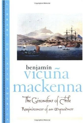 The Girondins of Chile : reminiscences of an eyewitness